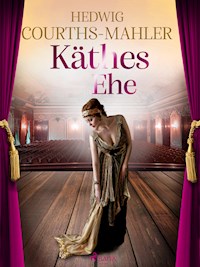 Käthes Ehe - Hedwig Courths-Mahler - ebook
