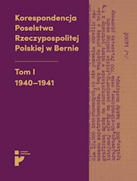 Korespondencja Poselstwa Rzeczypospolitej Polskiej w Bernie Tom I 1940-1941 -  - książka