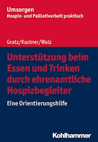 Unterstützung beim Essen und Trinken durch ehrenamtliche Hospizbegleiter - Gesine Walz - ebook