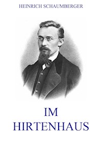 Im Hirtenhaus - Heinrich Schaumberger - ebook