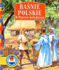 Baśnie polskie. O Piaście kołodzieju - tekst wg opowiadania Katarzyny Karczewskiej - ebook