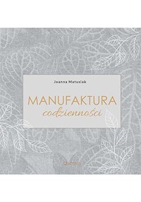 Manufaktura codzienności - Matusiak Joanna - książka