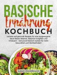 Basische Ernährung Kochbuch - Sarah Zimmermann - ebook