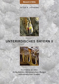 Unterirdisches Bayern II - Peter R. Hofmann - ebook