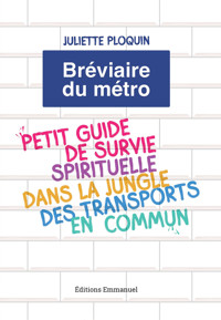 Le bréviaire du métro - Juliette Ploquin - ebook