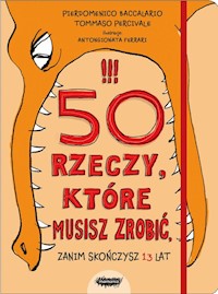 50 rzeczy które musisz zrobić, zanim skończysz 13 lat - Baccalario Pierdomenico, Percivale Tommaso - książka