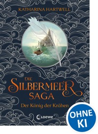 Die Silbermeer-Saga (Band 1) - Der König der Krähen - Katharina Hartwell - ebook