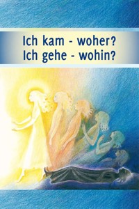 Ich kam – woher? Ich gehe – wohin? - Gabriele, Dipl. Ing. Höller - ebook
