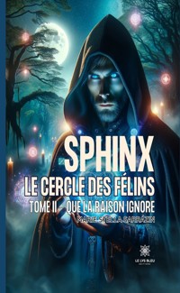 Sphinx - Le cercle des félins - Tome 2 - Marie-Stella Sarrazin - ebook