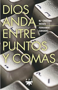 Dios anda entre puntos y comas - Fernando Cordero Morales - ebook