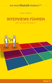 Rhetorik-Handbuch 2100 - Interviews führen - Horst Hanisch - ebook