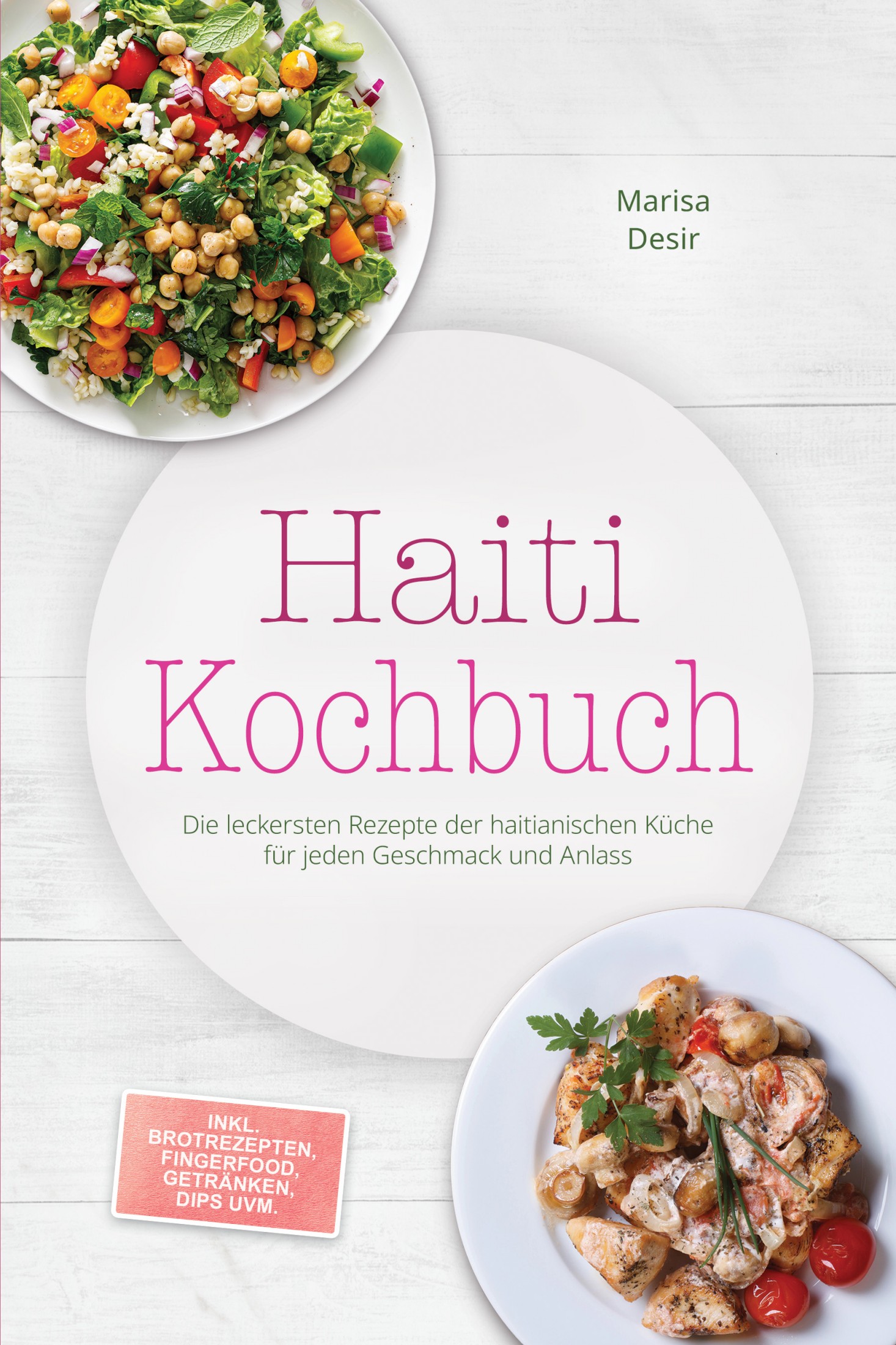 Haiti Kochbuch: Die leckersten Rezepte der haitianischen Küche für jeden Geschmack und Anlass - inkl. Brotrezepten, Fingerfood, Getränken, Dips uvm.
