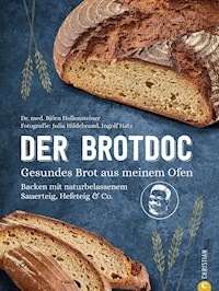 Der Brotdoc. Gesundes Brot backen mit Sauerteig, Hefeteig & Co. - Björn Hollensteiner - ebook