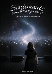 Sentiments sous les projecteurs - Sandra Gracianne - ebook