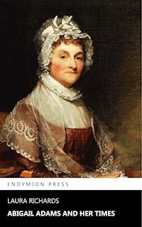 Abigail Adams and Her Times - Laura Richards - ebook
