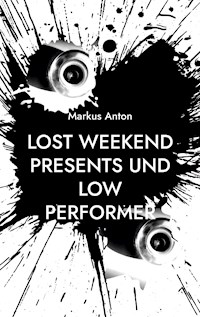 Lost Weekend presents und Low Performer - Markus Anton - ebook