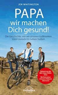 Papa wir machen Dich gesund! - Jen Whitington - ebook