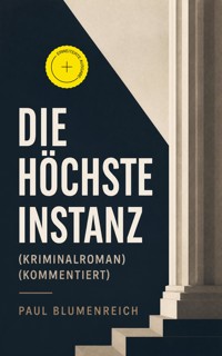 Die höchste Instanz (Kriminalroman) (Kommentiert) - Paul Blumenreich - ebook