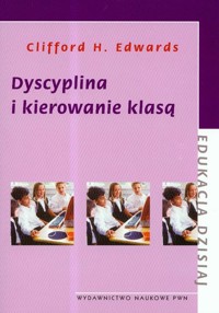Dyscyplina i kierowanie klasą - Edwards Clifford H. - książka