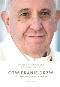 Otwieranie drzwi - Papież Franciszek, Wolton Dominique - książka