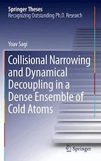 Collisional Narrowing and Dynamical Decoupling in a Dense Ensemble of Cold Atoms - Yoav Sagi - ebook