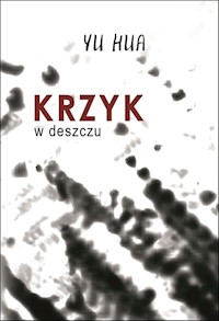 Krzyk w deszczu - Hua Yu - książka