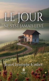 Le jour ne s’est jamais levé - Jean-Christophe Cauliez - ebook