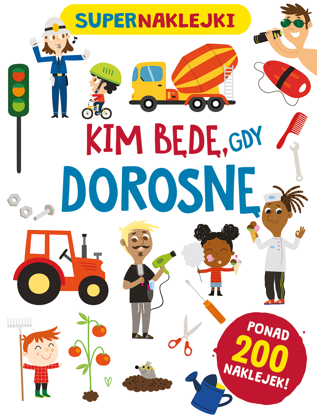 Supernaklejki: Kim będę, gdy dorosnę - Beatrice Tinarelli (ilustr.), Silvia Lombardi - książka