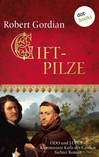 Giftpilze - Odo und Lupus, Kommissare Karls des Großen: Siebter Roman - Robert Gordian - ebook