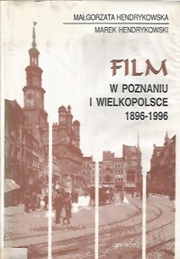 Film w Poznaniu i Wielkopolsce 1896-1996 - Marek Hendrykowski, Małgorzata Hendrykowska - ebook
