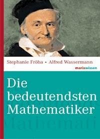 Die bedeutendsten Mathematiker - Stephanie Fröba - ebook