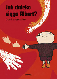 Jak daleko sięga Albert? - Gunilla Bergstrom - książka