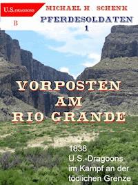 Pferdesoldaten 1 - Vorposten am Rio Grande - Michael Schenk - ebook