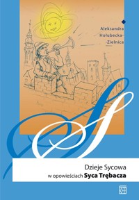 Dzieje Sycowa w opowieściach Syca Trębacza - Aleksandra Hołubecka - Zielnica - książka