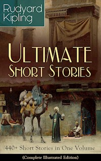 Rudyard Kipling Ultimate Short Story Collection: 440+ Short Stories in One Volume (Complete Illustrated Edition) - Rudyard Kipling - ebook