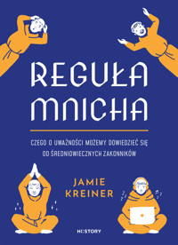 Reguła mnicha. Czego o uważności możemy dowiedzieć się od średniowiecznych zakonników - Jamie Kreiner - ebook + książka