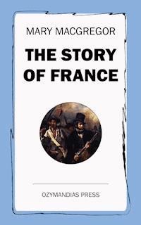 The Story of France - Mary MacGregor - ebook