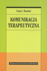 Komunikacja terapeutyczna - Wachtel Paul L. - książka