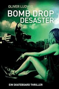 Bomb Drop Desaster - Oliver Ludwig - ebook