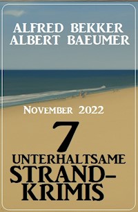 7 unterhaltsame Strandkrimis November 2022 - Alfred Bekker - ebook