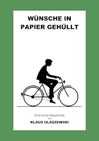 Wünsche in Papier gehüllt - Klaus Ulaszewski - ebook