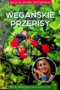 Wegańskie przepisy - Beata Pawlikowska - książka