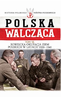 Polska Walcząca Tom 10 Sowiecka okupacja ziem polskich w latach 1939-1941 -  - książka