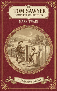 The Tom Sawyer Complete Collection - Mark Twain - ebook
