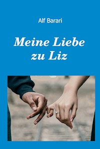 Meine Liebe zu Liz - Barari Alf - ebook