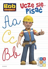 Bob Budowniczy Uczę się pisać Nauka i zabawa - Kaniewska Paulina - książka