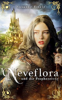 Neveflora und die Prophezeiung - Susanne Eisele - ebook