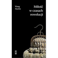 Miłość w czasach rewolucji - Xiaobo Wang - ebook + książka