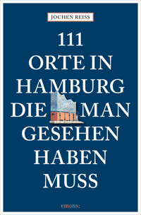111 Orte in Hamburg, die man gesehen haben muss - Jochen Reiss - ebook