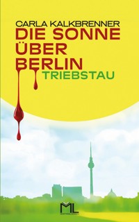 Die Sonne über Berlin - Triebstau - Carla Kalkbrenner - ebook